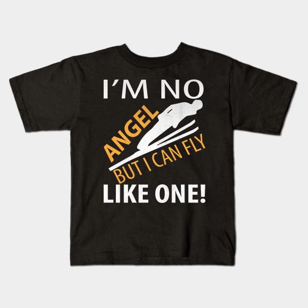 I’m No Angel But I Can Fly Like One Funny Ski Jumping Gift Kids T-Shirt by TheLostLatticework